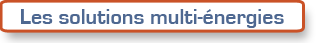Les solutions multi-énergies